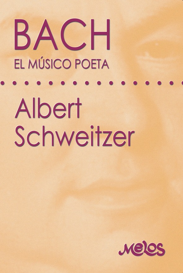 SCHWEITZER A. - BACH EL MUSICO POETA -(ITALIANO)