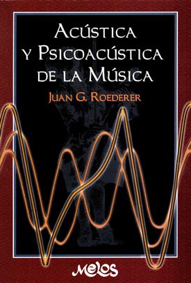 ROEDERER - ACUSTICA Y PSICOACUSTICA DE LA MUSICA *FUERA DE DISTRIBUCION*