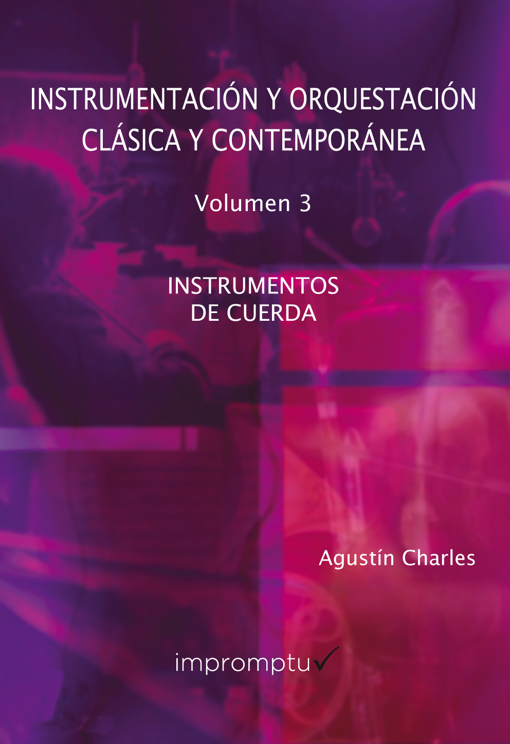 CHARLES A. - INSTRUMENTACION Y ORQUESTACION CLASICA Y CONTEMPORANEA Vº3(INST. CUERDA)