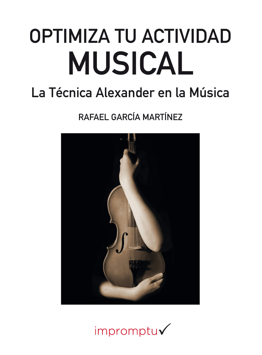 GARCIA R. - OPTIMIZA TU ACTIVIDAD MUSICAL - TECNICA ALEXANDER EN LA MUSICA-