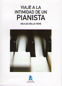 DELLE VIGNE A. - VIAJE A LA INTIMIDAD DE UN PIANISTA**AGOTADO**