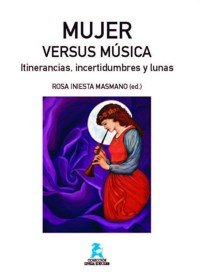 INIESTA R. - MUJER VERSUS MUSICA ITINERANCIAS, INCERTIDUEMBRES Y LUNAS