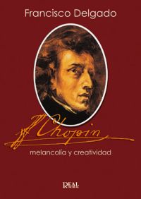 DELGADO F. - CHOPIN: Melancolía y Creatividad -