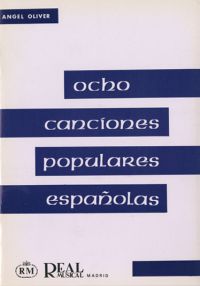 OLIVER A. - OCHO CANCIONES POPULARES ESPAÑOLAS (3 V.I.) -