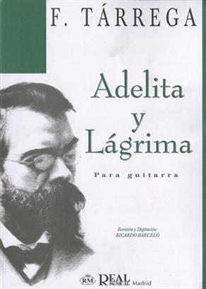 TARREGA F. - ADELITA Y LAGRIMA -