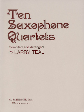 TEAL L. - TEN SAXOPHONE QUARTETS (SC+PT) (AATB) -