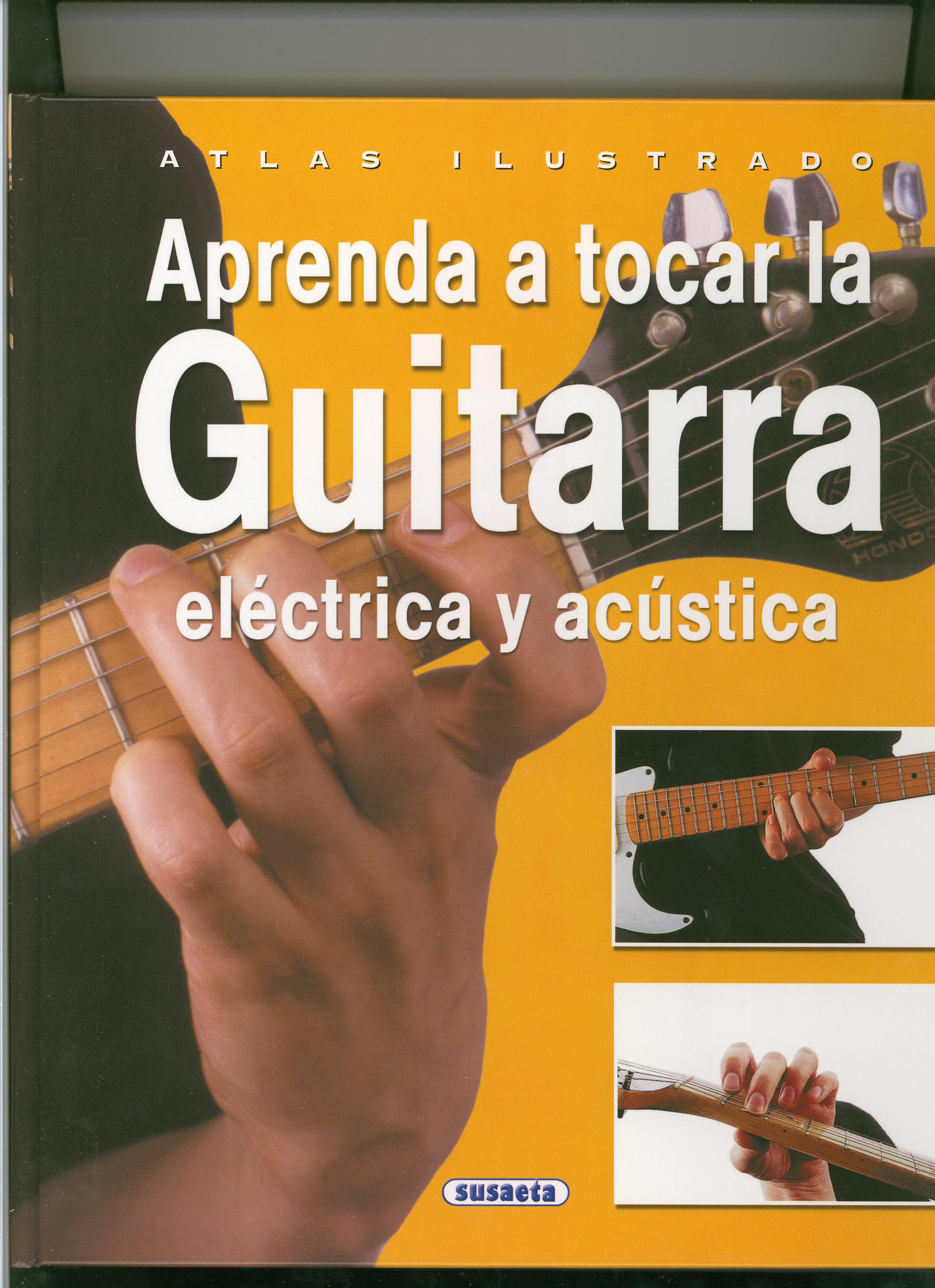 APRENDA A TOCAR LA GUITARRA ELECTRICA Y ACUSTICA (ATLAS ILUSTRADO)