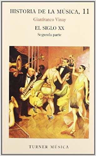 VINAY - HISTORIA DE LA MUSICA V.11 (SIGLO XX SEGUNDA PARTE) -