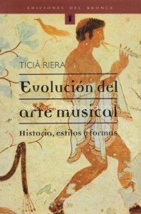 T.RIERA .- EVOLUCION DEL ARTE MUSICAL. HISTORIA, ESTILOS Y FORMAS