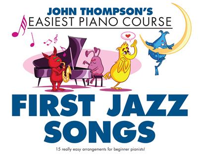 THOMPSON J. - EASIET PIANO COURSE (FIRST JAZZ SONGS)
