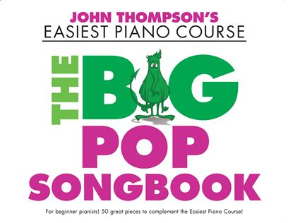 THOMPSON J. - EASIET PIANO COURSE FIRST THE BIG POP SONGBOOK
