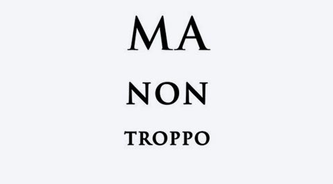 ma non troppo  ma non troppo