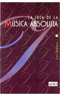 dahlhaus carl - la idea de la musica absoluta