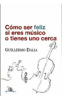 dalia g. - como ser feliz si eres musico o tienes uno cerca