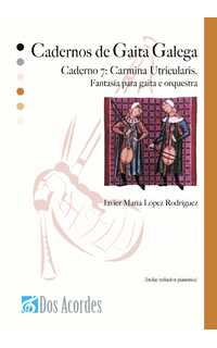 javier maría lópez rodríguez - caderno 7: carmina utricularis. fantasía para gaita e orquestra