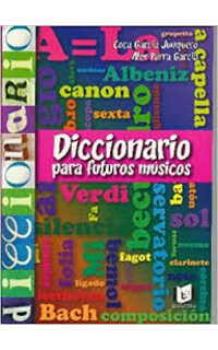 garcia junquero/parra garcia- diccionario para futuros musicos