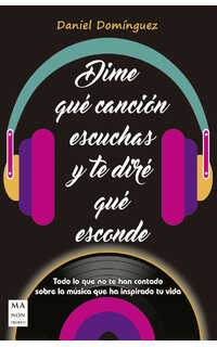 domínguez, daniel - dime qué canción escuchas y te diré qué esconde