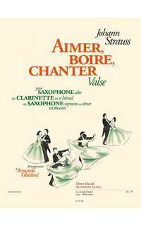 strauss j. - aimer, boire, chanter valse (sa o cl sib o st y piano)