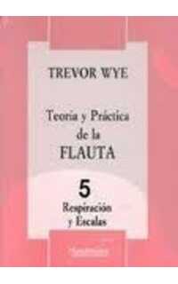 wye t. - teoria y practica v.5 flauta ( respirar / escalas )