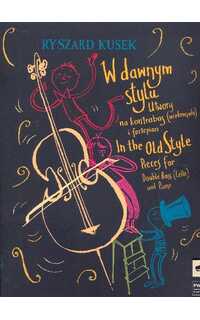 kusek o. - pieces in the old style for double bass and piano