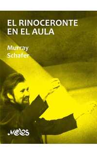 murray schafer - rinoceronte en el aula -