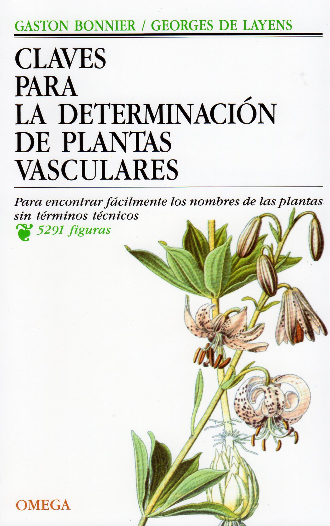CLAVES PARA LA DETERMINACIÓN DE PLANTAS VASCULARES. PARA ENCONTRAR FÁCILMENTE LOS NOMBRES DE LAS PLANTAS SIN TÉRMINOS TÉCNICOS 1