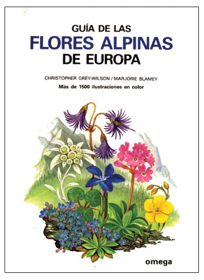 GUÍA DE LAS FLORES ALPINAS DE EUROPA. MÁS DE 1500 ILUSTRACIONES EN COLOR 1