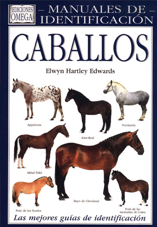 MANUALES DE IDENTIFICACIÓN. CABALLOS. GUÍA VISUAL DE MÁS DE 100 RAZAS DE CABALLOS DE TODO EL MUNDO 1