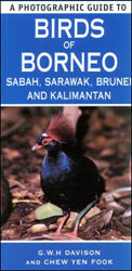 A PHOTOGRAPHIC GUIDE TO BIRDS OF BORNEO, SABAH, SARAWAK, BRUNEI AND KALIMANTAN