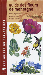 GUIDE DES FLEURS DE MONTAGNE. ALPES, PYRENEES, VOSGUES, JURA, MASSIF CENTRAL 1