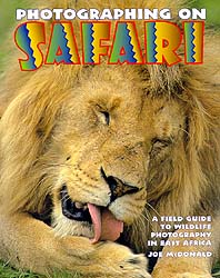 PHOTOGRAPHING ON SAFARI, A FIELD GUIDE TO WILDLIFE PHOTOGRAPHY IN EAST AFRICA