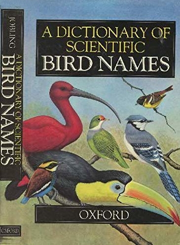 A DICTIONARY OF SCIENTIFIC BIRD NAMES