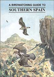 A BIRDWATCHING GUIDE TO SOUTHERN SPAIN