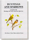 BUNTINGS AND SPARROWS. A GUIDE TO THE BUNTINGS AND NORTH AMERICAN SPARROWS