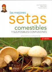 LAS MEJORES SETAS COMESTIBLES DE LA PENÍNSULA IBÉRICA Y SUS POSIBLES CONFUSIONES  2A EDICIÓN