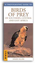 A PHOTOGRAPHIC GUIDE TO BIRDS OF PREY OF SOUTHERN, CENTRAL AND EAST AFRICA