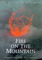 FIRE ON THE MOUNTAIN. THE NATURE OF VOLCANOES