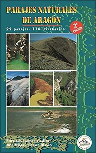 PARAJES NATURALES DE ARAGÓN. 29 PARAJES. 116 ITINERARIOS. 2A EDICIÓN REVISADA 1
