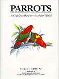 PARROTS. A GUIDE TO THE PARROTS OF THE WORLD