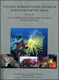 A GLOBAL REPRESENTATIVE SYSTEM OF MARINE PROTECTED AREAS. 3.CENTRAL INDIAN OCEAN, ARABIAN SEAS, EAST AFRICA AND EAST ASIAN SEAS