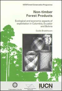 NON-TIMBER FOREST PRODUCTS. ECOLOGICAL AND ECONOMIC ASPECTS OF EXPLOITATION IN COLOMBIA, ECUADOR AND BOLIVIA