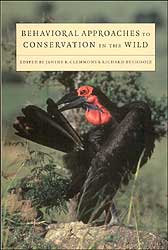 BEHAVIORAL APPROACHES TO CONSERVATION IN THE WILD