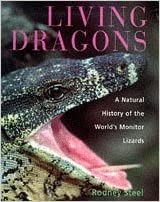 LIVING DRAGONS: THE WORLD'S MONITOR LIZARDS- A NATURAL HISTORY OF VARANIDS 1