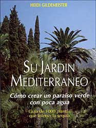 SU JARDÍN MEDITERRÁNEO. CÓMO CREAR UN PARAÍSO VERDE CON POCO AGUA 1