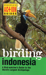 BIRDING INDONESIA. A BIRD-WATCHER'S GUIDE TO THE WORLD'S LARGEST ARCHIPELAGO