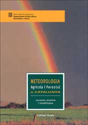 METEOROLOGIA AGRÍCOLA I FORESTAL A CATALUNYA. CONCEPTES, ESTACIONS I ESTADÍSTIQUES 1