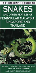 A PHOTOGRAPHIC GUIDE TO SNAKES AND OTHER REPTILES OF PENINSULAR MALAYSIA, SINGAPORE AND THAILAND