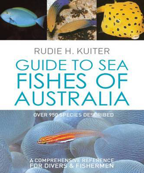 GUIDE TO SEA FISHES OF AUSTRALIA. A COMPREHENSIVE REFERENCE FOR DIVERS & FISHERMEN 1