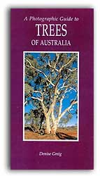 A PHOTOGRAPHIC GUIDE TO TREES OF AUSTRALIA