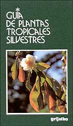 GUÍA DE PLANTAS TROPICALES SILVESTRES                                                                                                                  1